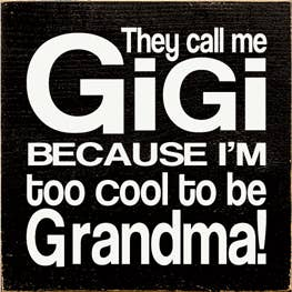 GiGi too Cool to be Grandma Wood Sign Sawdust City
