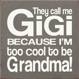 GiGi too Cool to be Grandma Wood Sign Sawdust City