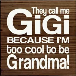 GiGi too Cool to be Grandma Wood Sign Sawdust City