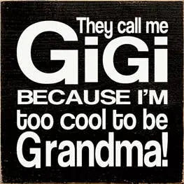GiGi too Cool to be Grandma Wood Sign Sawdust City