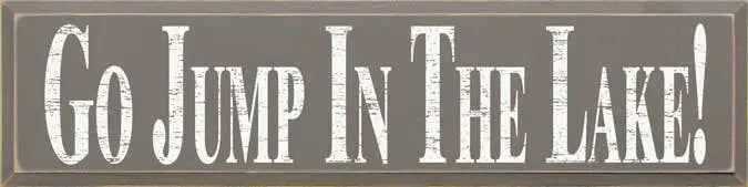 Go Jump in the Lake Large Wood Sign Sawdust City