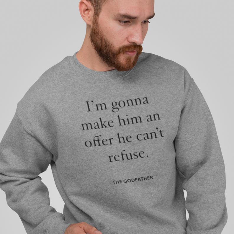 Godfather Movie Sweatshirts I'm Going to Make You an Offer Dream Team Designs