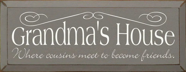 Grandma's House - Where Cousin's Meet to Become Friends Sawdust City