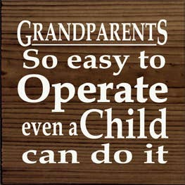 Grandparets So Easy to Operate Even a Child Can Wood Sign Sawdust City