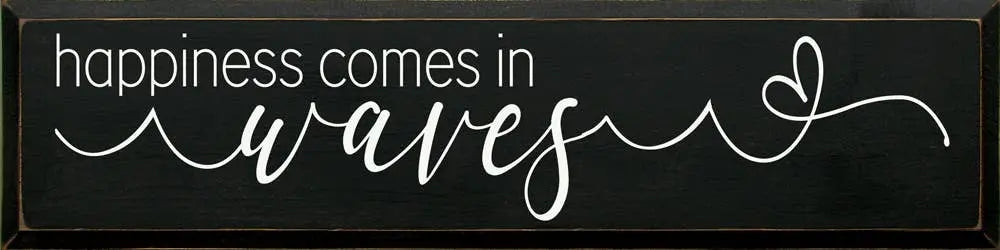 Happiness comes in waves Sawdust City
