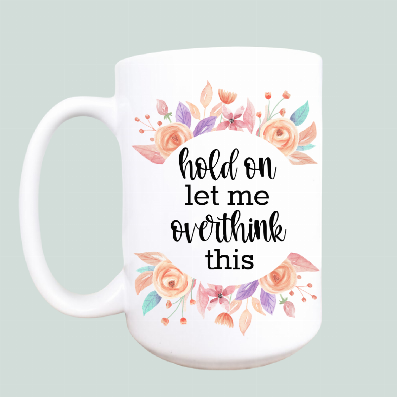 Hold on let me overthink this ceramic coffee mug Mug & Mini