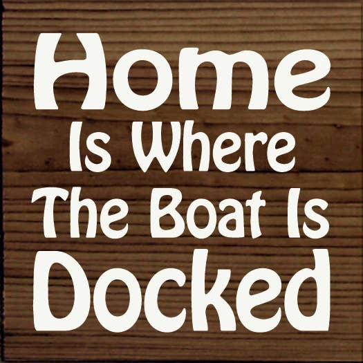 Home is where the boat is docked Sawdust City
