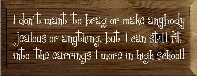 I Don't Want to Brag Wood Sign Sawdust City