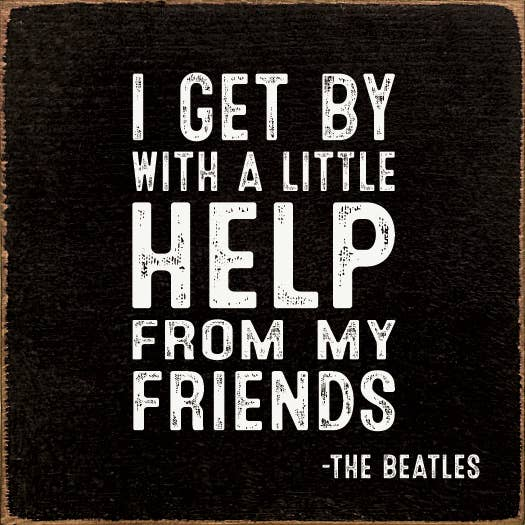 I Get By With A Little Help From My Friends - The Beatles Sawdust City