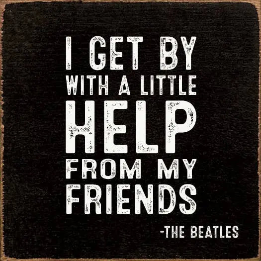 I Get By With A Little Help From My Friends - The Beatles Sawdust City