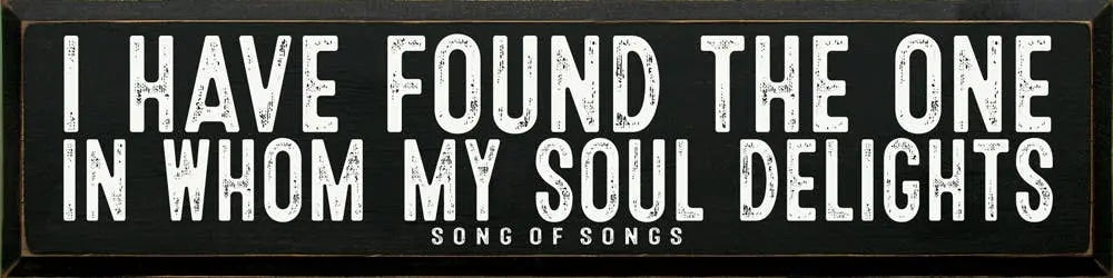 I Have Found The One In Whom My Soul Delights - Song Of Song Sawdust City