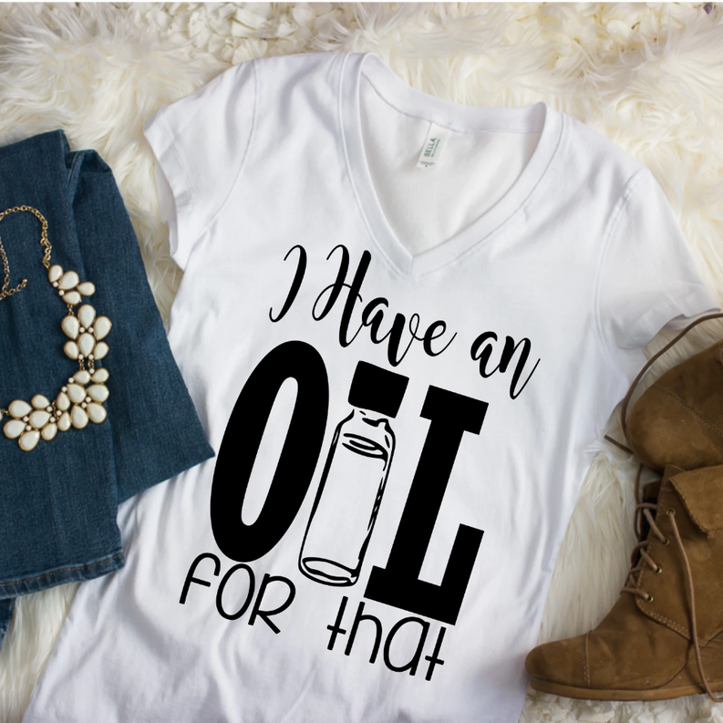 I Have an Oil for That Ladies Tshirt Dream Team Designs