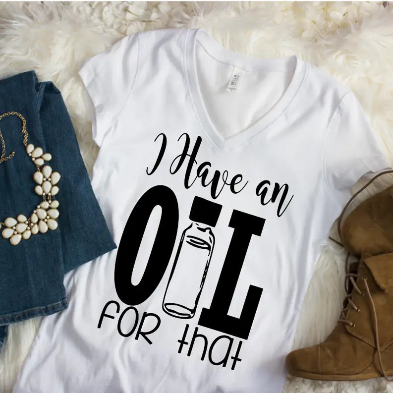 I Have an Oil for That Ladies Tshirt Dream Team Designs