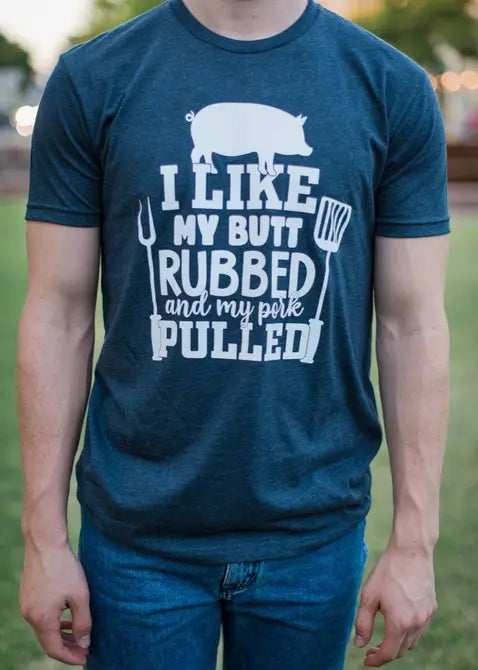 I Like My Butt Rubbed & My Pork Pulled T-Shirt Lone Star Roots