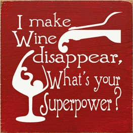 I Make Wine Disappear Wood Sign Sawdust City