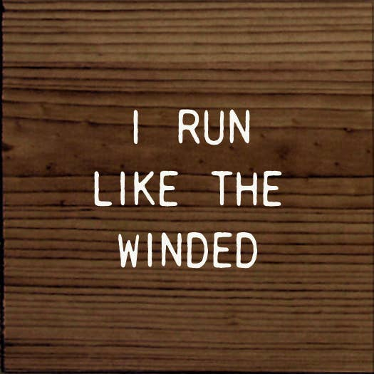 I Run Like The Winded Sawdust City