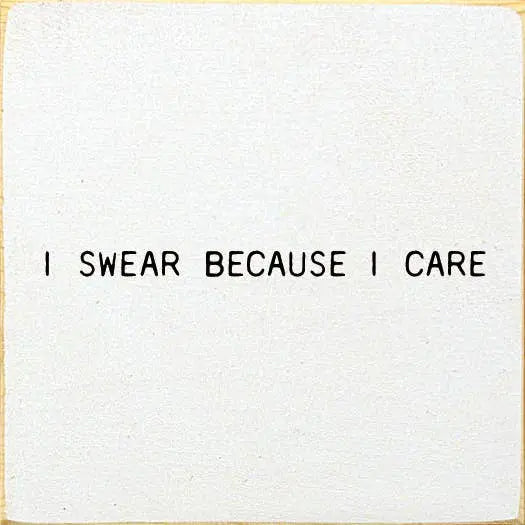 I Swear Because I Care Sawdust City