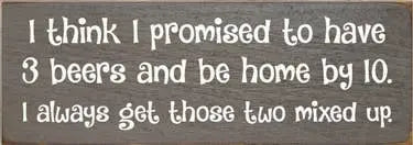 I Think I Promised Beer Wood Sign Sawdust City