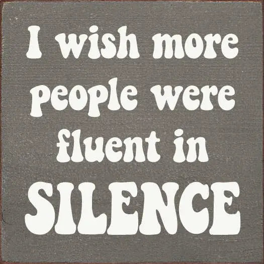I Wish More People Were Fluent In Silence Sawdust City