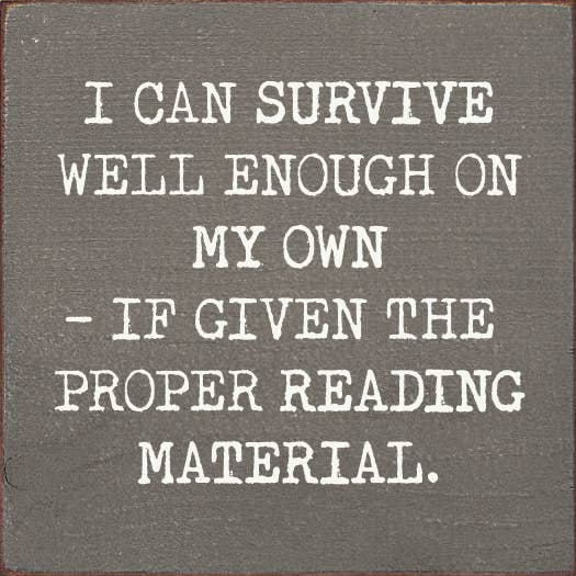 I can survive well enough on my own - if given... Sawdust City