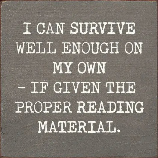 I can survive well enough on my own - if given... Sawdust City