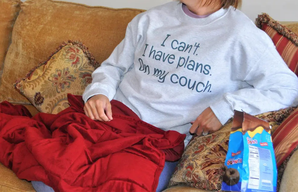 I can't. I have plans. On my couch. Sweatshirt BLN Designs