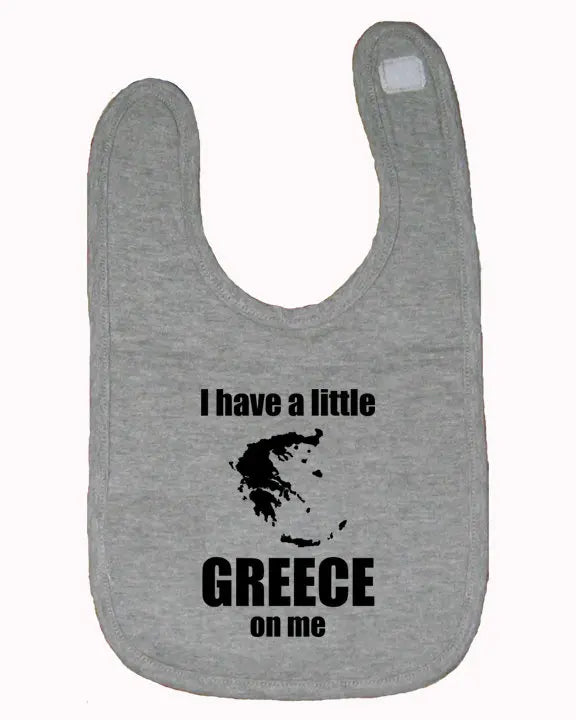 I have a little Greece on me baby bib One Size Bad Baby Inc