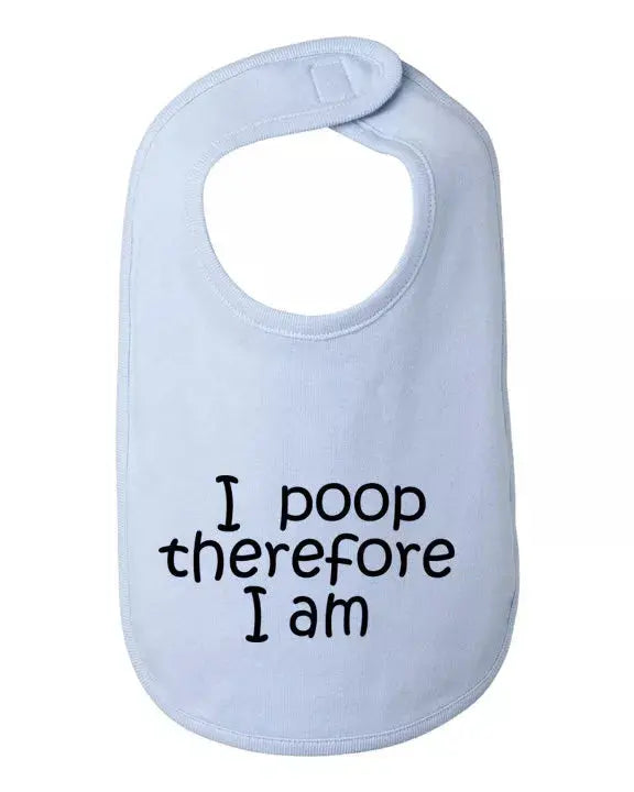 I poop therefore I am baby bib  One Size Bad Baby Inc