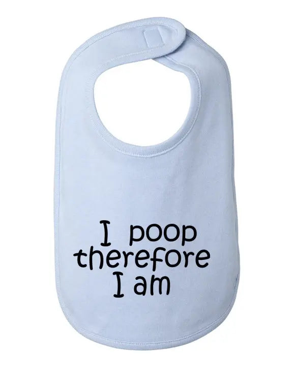I poop therefore I am baby bib  One Size Bad Baby Inc