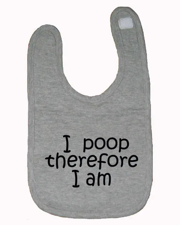 I poop therefore I am baby bib  One Size Bad Baby Inc
