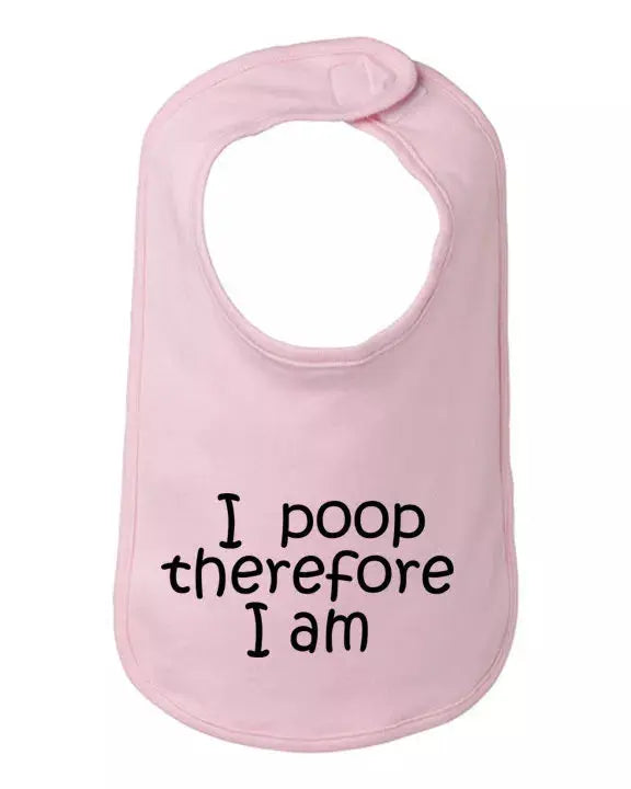 I poop therefore I am baby bib  One Size Bad Baby Inc
