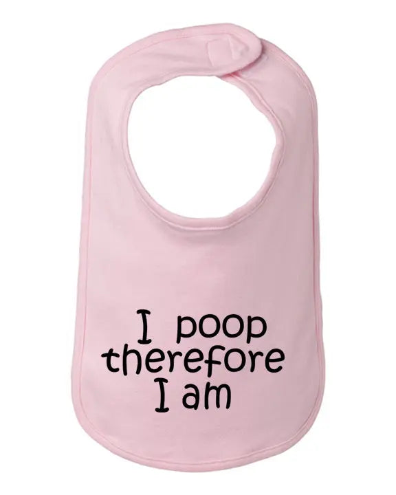I poop therefore I am baby bib  One Size Bad Baby Inc