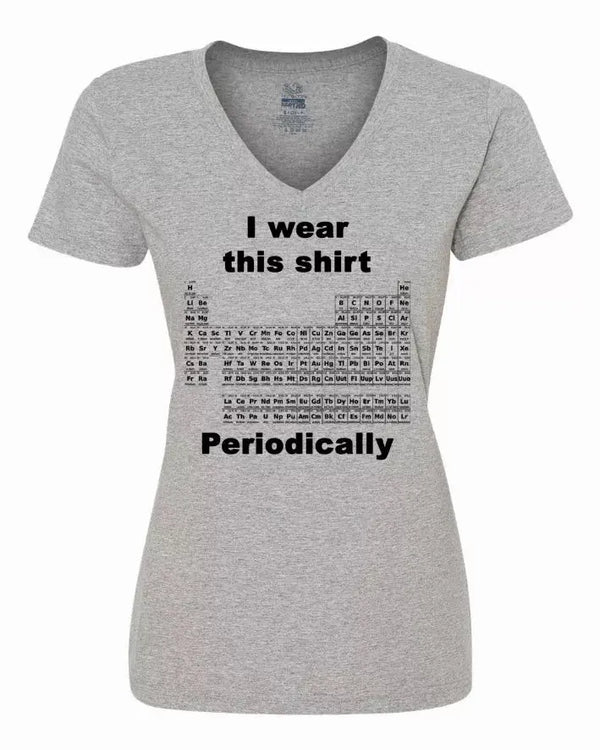 I wear this shirt periodically - Periodic table Ladies shirt Bad Baby Inc