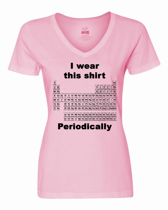 I wear this shirt periodically - Periodic table Ladies shirt Medium Bad Baby Inc