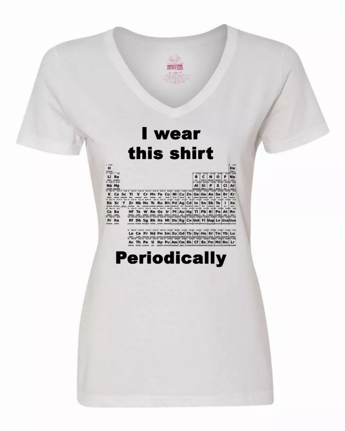 I wear this shirt periodically - Periodic table Ladies shirt Medium Bad Baby Inc