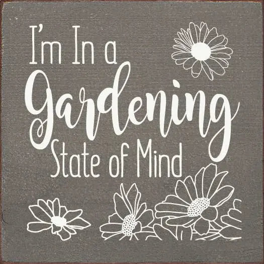 I'm in a gardening state of mind - Square Sign Sawdust City