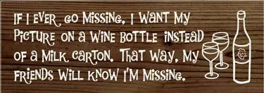 If I Ever Go Missing Wine Wood Sign Sawdust City