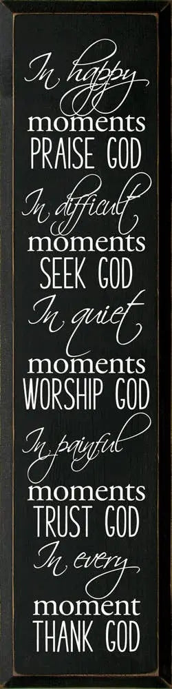 In Happy Moments Praise God In Difficult Moments Seek God... Sawdust City