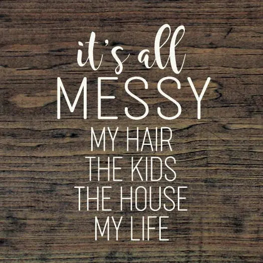 It's All Messy Wood Sign Sawdust City