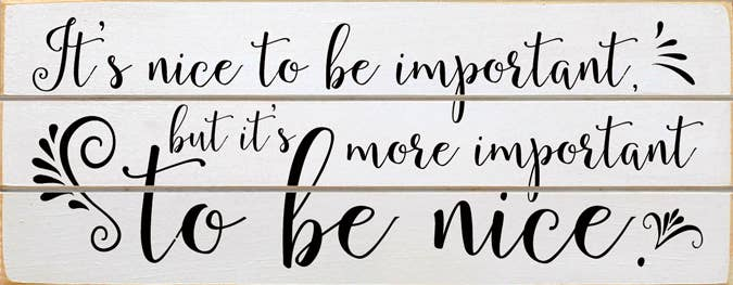 It's Nice to be Important Grooved Wood Sign Sawdust City