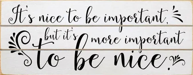 It's Nice to be Important Grooved Wood Sign Sawdust City