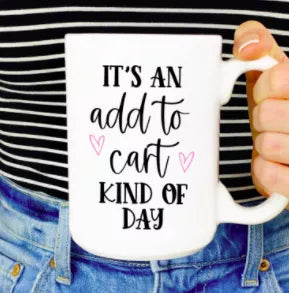 It's an add to cart kind of day ceramic coffee mug Mug & Mini