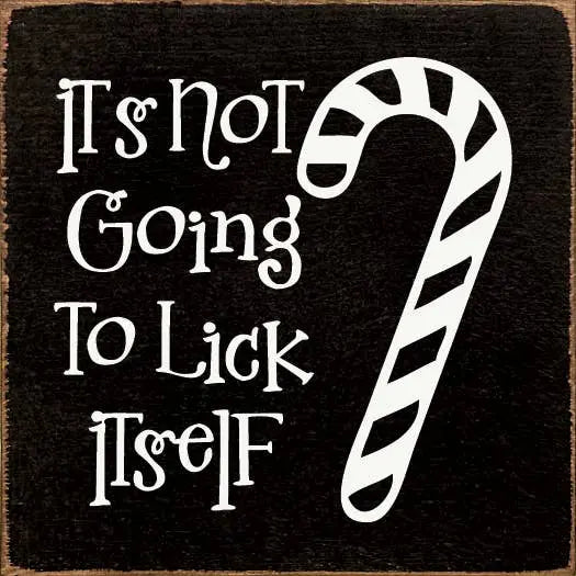 It's not going to lick itself (candy cane) Sawdust City