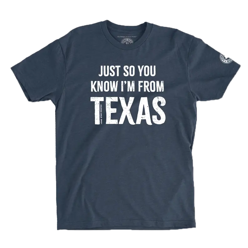Just So You Know. I'm From Texas T-Shirt Lone Star Roots