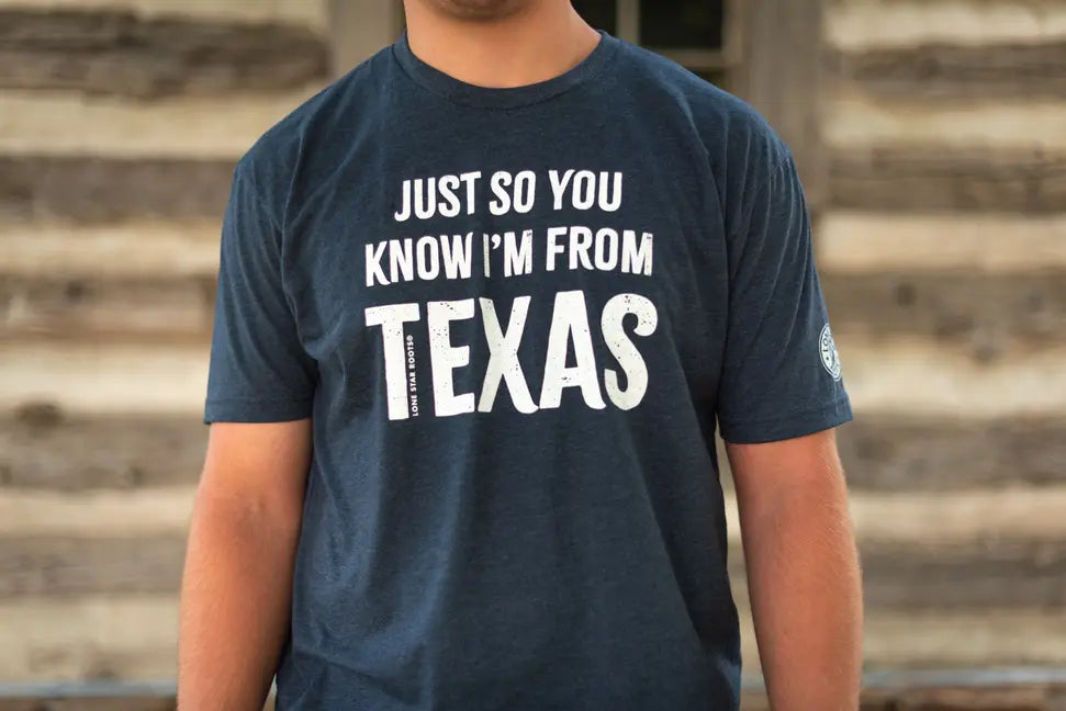 Just So You Know. I'm From Texas T-Shirt Lone Star Roots