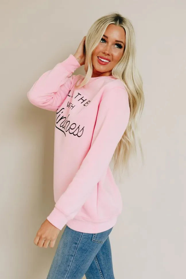 Kill Them With Kindness Sweatshirt Stay Warm in Style