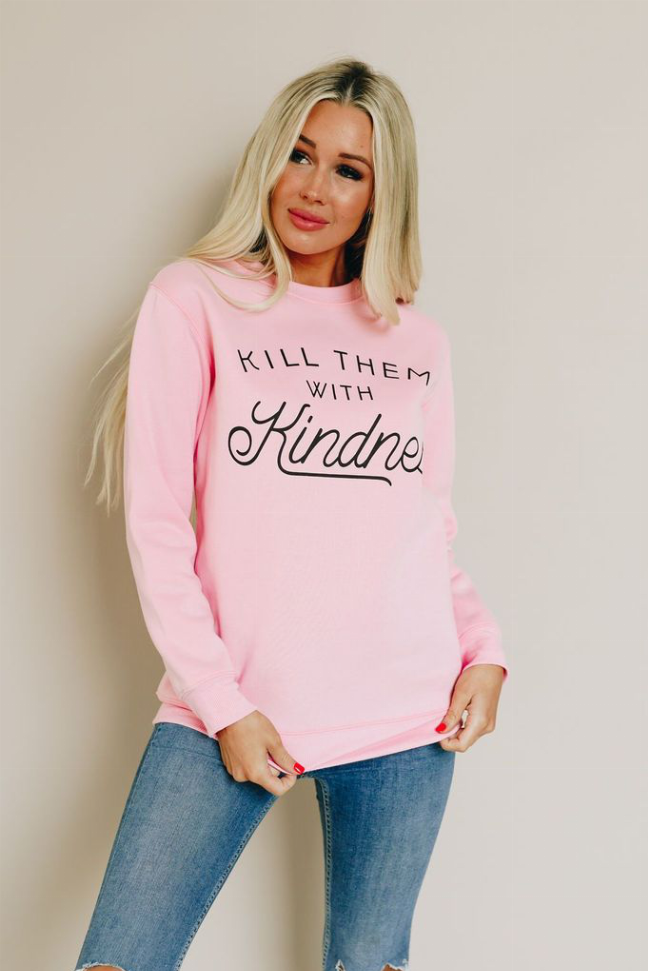 Kill Them With Kindness Sweatshirt Stay Warm in Style