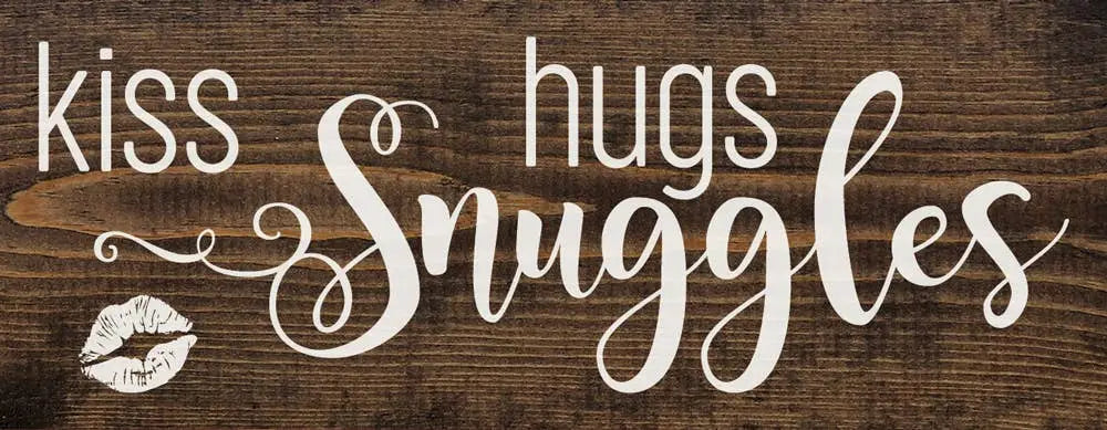Kiss Hugs Snuggles Wood Sign Sawdust City