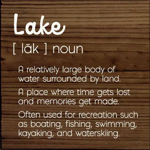 Lake - A relatively large body of water surrounded by land. Sawdust City