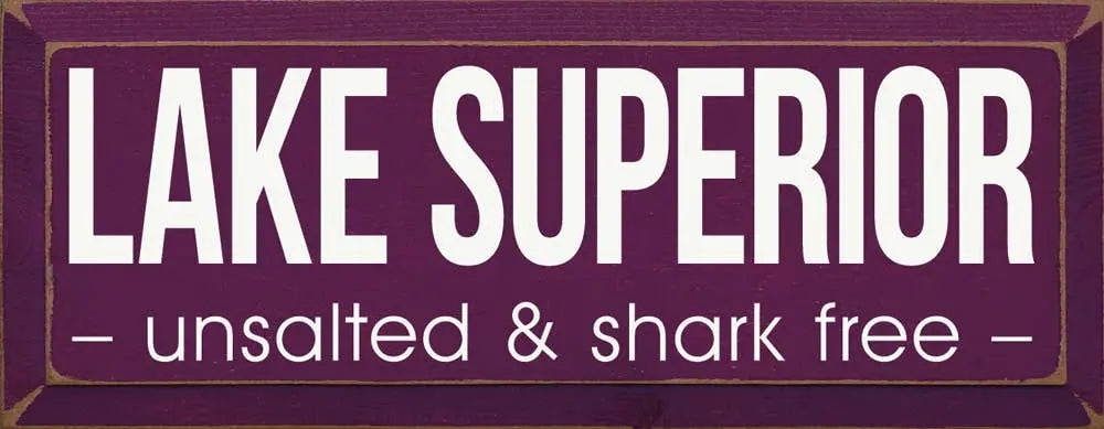 Lake Superior - Unsalted & Shark Free - Sawdust City